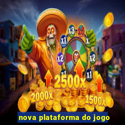 nova plataforma do jogo